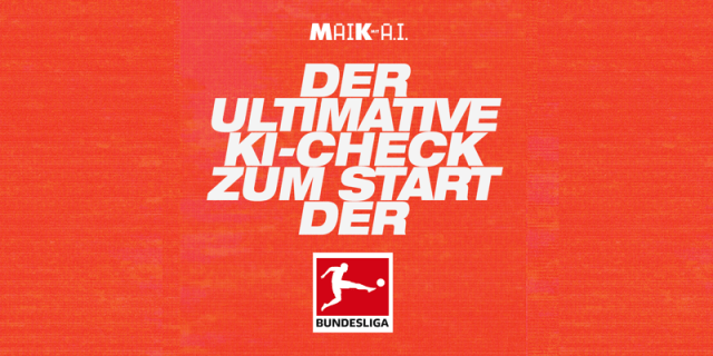 Der ultimative KI Bundesliga-Check.  MAIK MIT AI